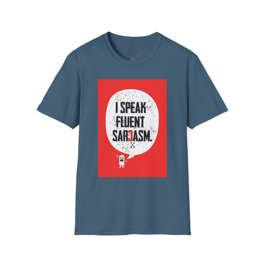 I Speak Fluent Sarcasm - T-Shirt