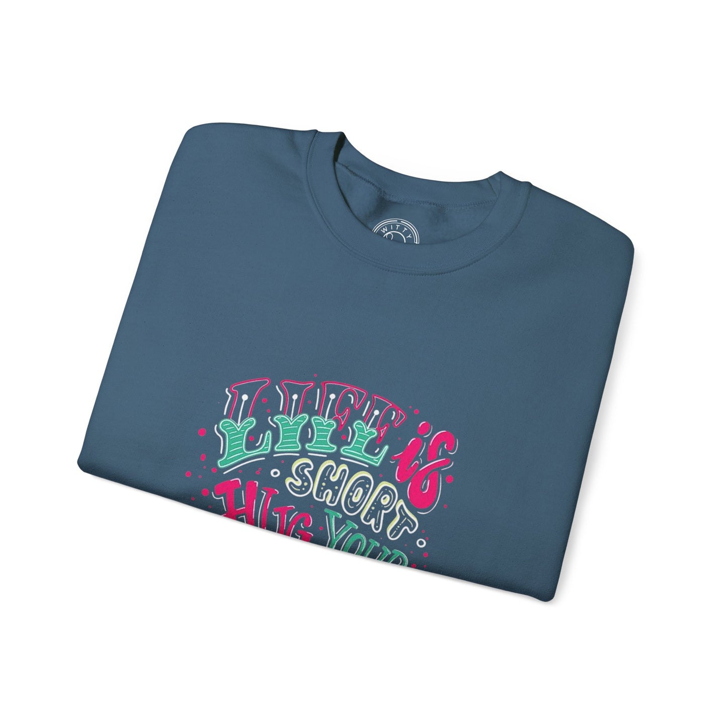 Life is short Hug your DOG - Sweatshirt