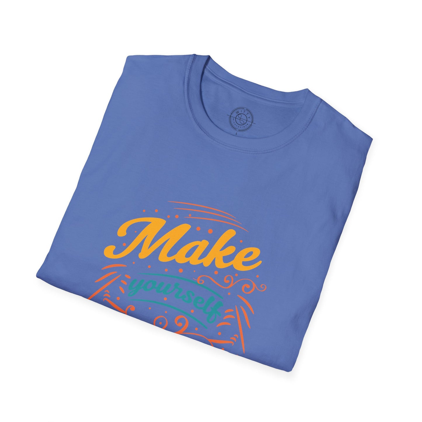 Make Yourself Proud - T-Shirt