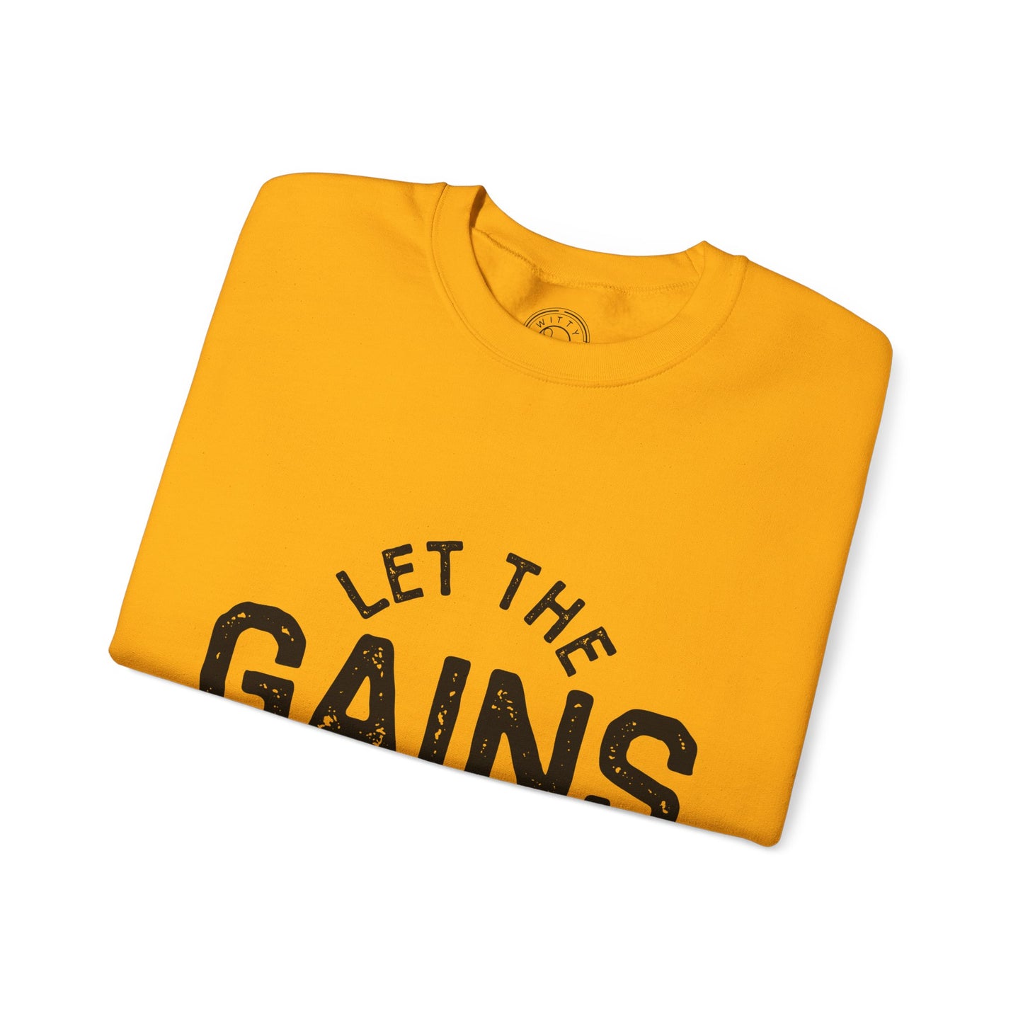 Let the GAINs BEGIN - Sweatshirt