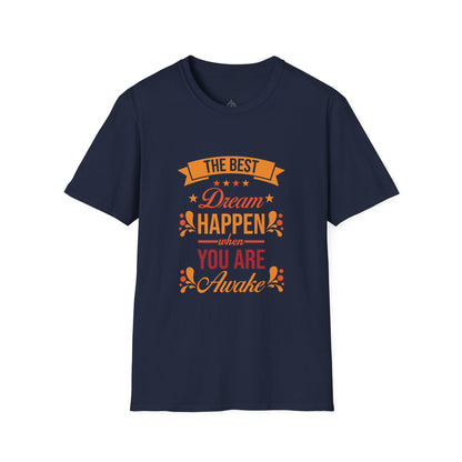 The Best Dream Happen When You're Awake - T-Shirt
