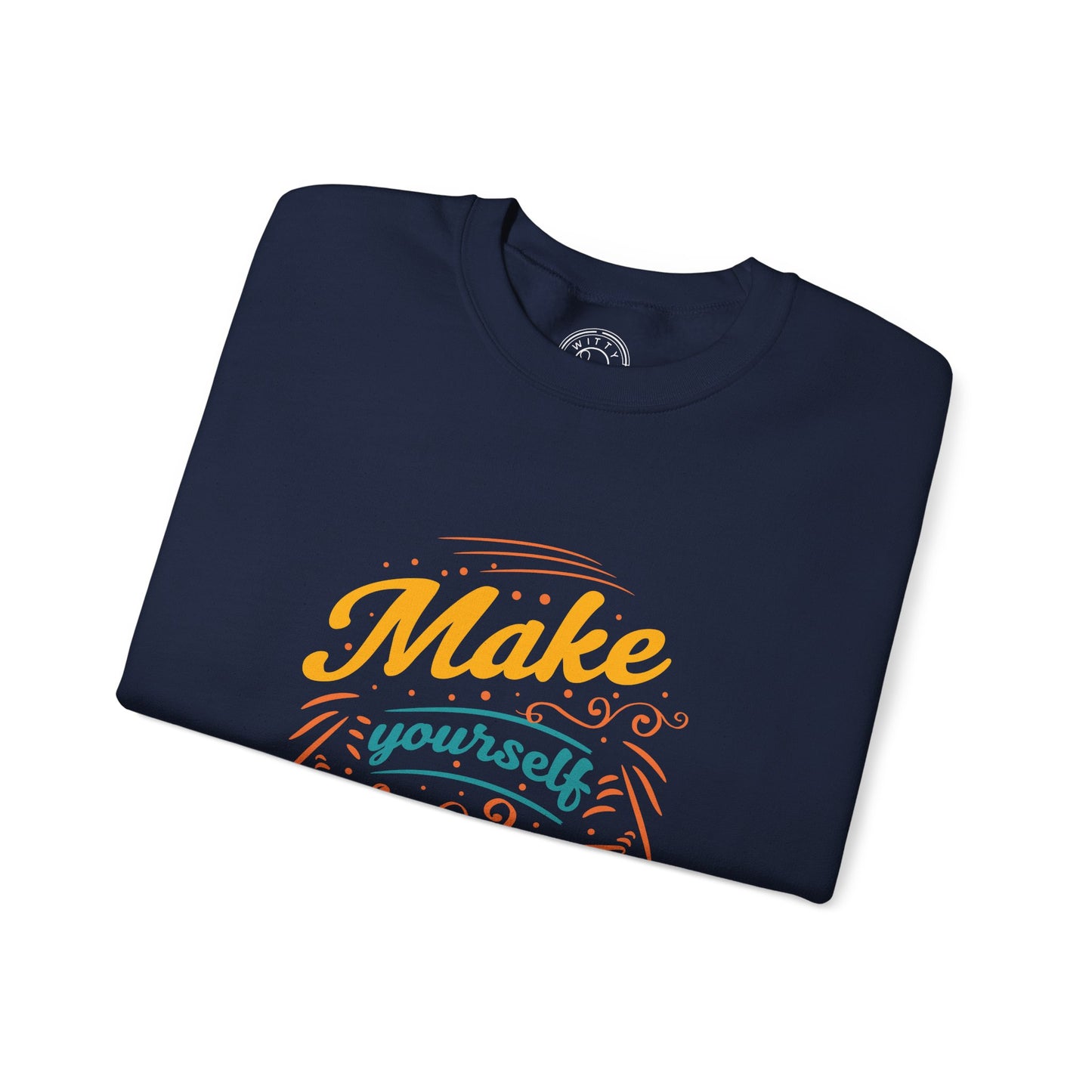 Make Yourself Proud - Sweatshirt