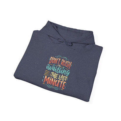 Don't wait until the last minute -  Hoodie