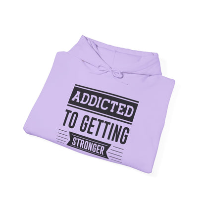 Addicted to getting Stronger - Hoodie