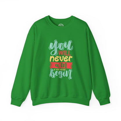 You'll never WIN if you never BEGIN - Sweatshirt
