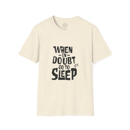When In Doubt Go To Sleep - T-Shirt