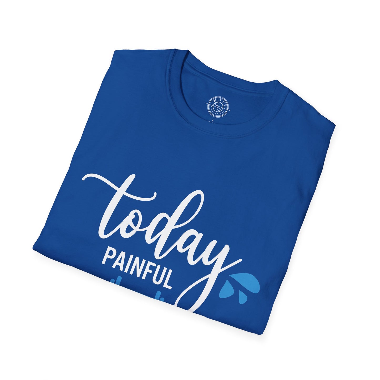 Painful Today Powerful Tomorrow - T-Shirt