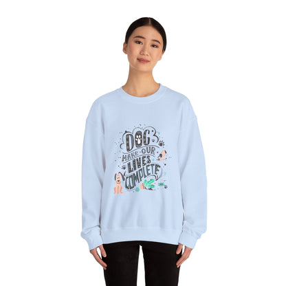 Dog make our lives complete - Sweatshirt