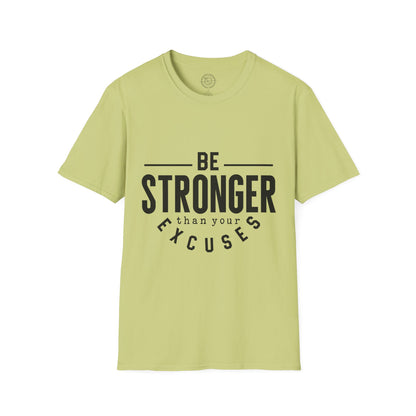 Be Stronger Than Your Excuses - T-Shirt