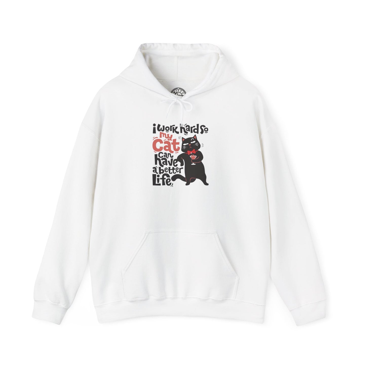 I work hard so my CAT can have a BETTER LIFE - Hoodie