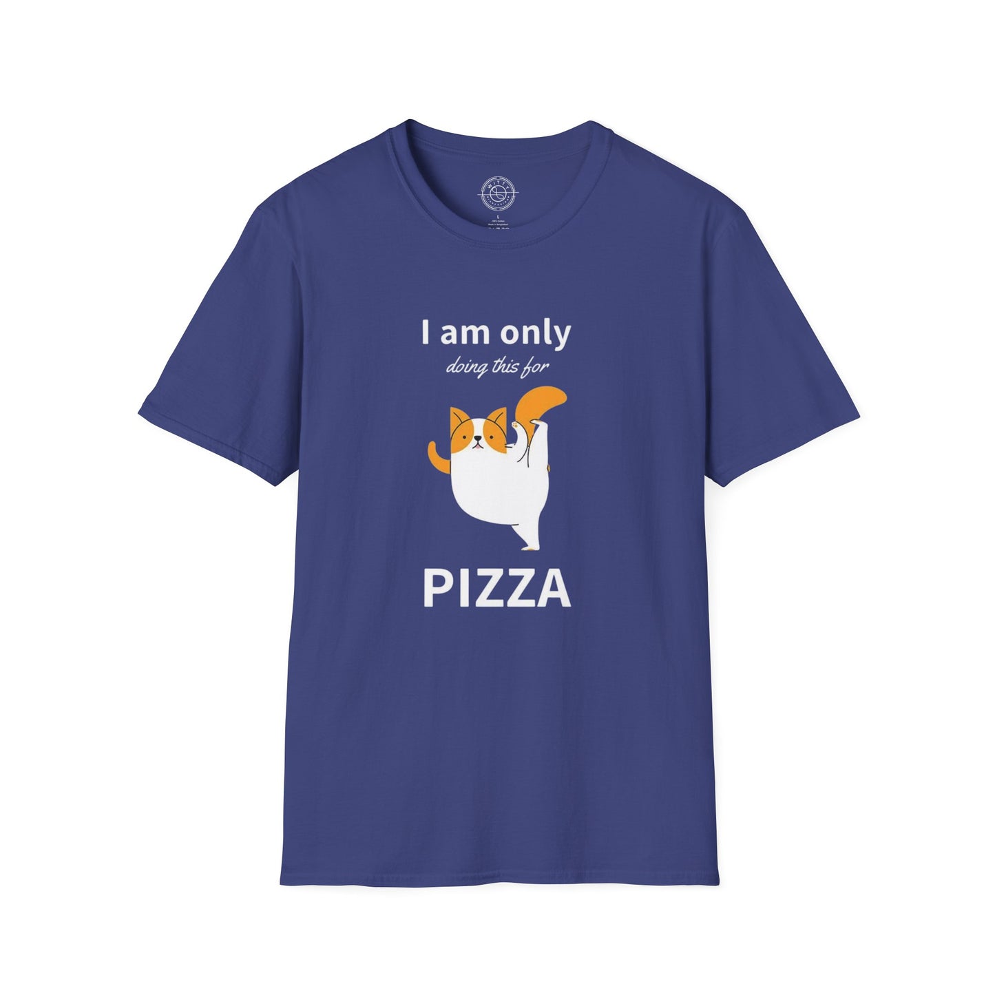 I'm only doing this for a PIZZA - T-Shirt