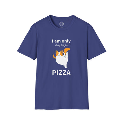 I'm only doing this for a PIZZA - T-Shirt