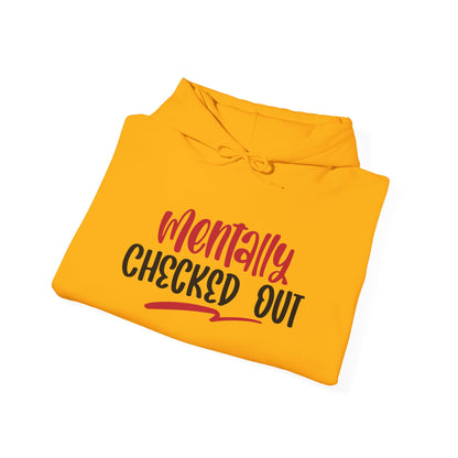Mentally Checked Out - Hoodie