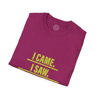 I came I saw I left early - T-Shirt