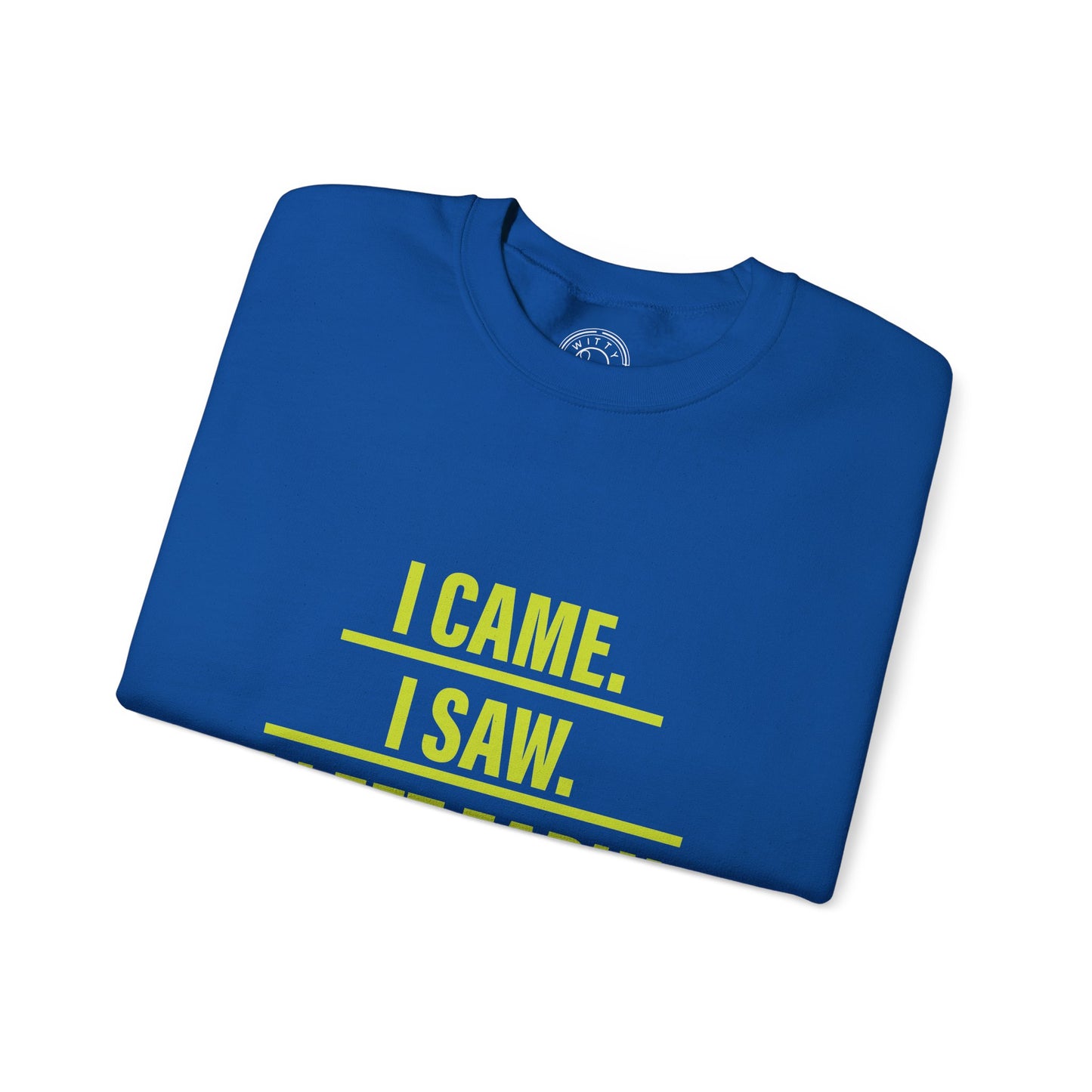 I came I saw I left early - Sweatshirt