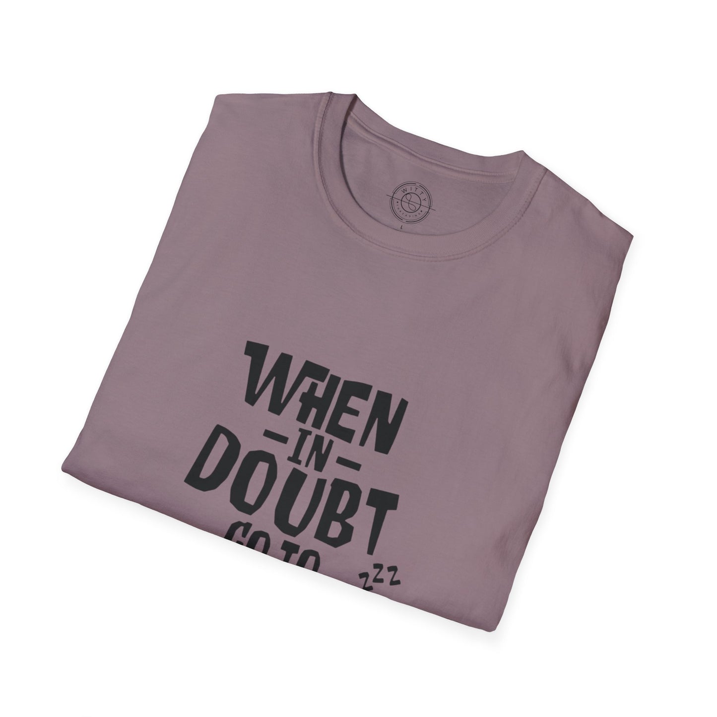 When In Doubt Go To Sleep - T-Shirt