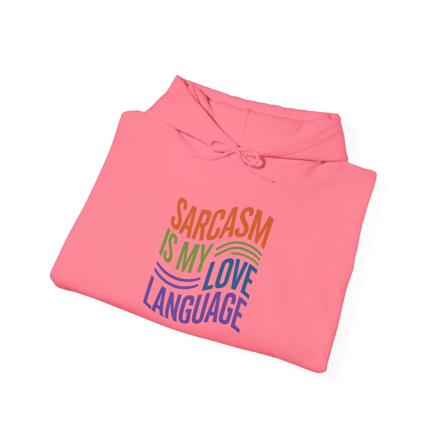 Sarcasm is my Love Language - Hoodie
