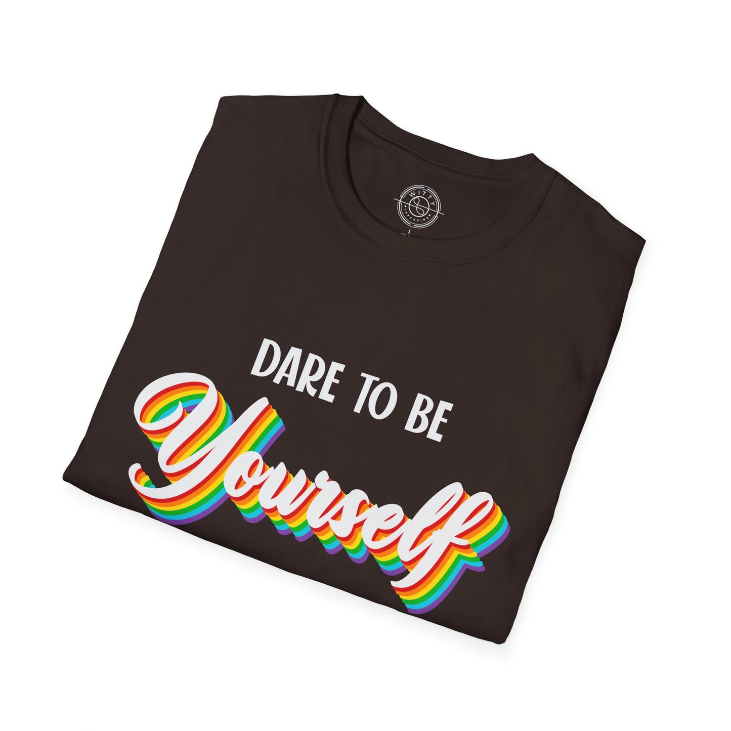 Dare to be Yourself - T-Shirt