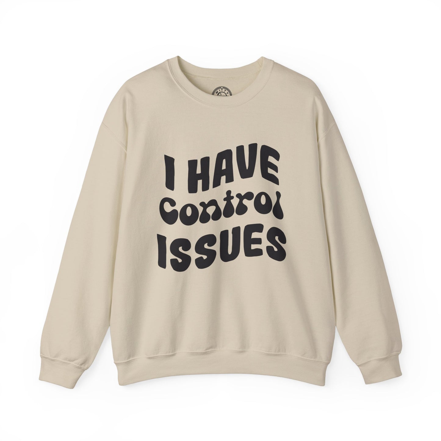I've Control Issues - Sweatshirt