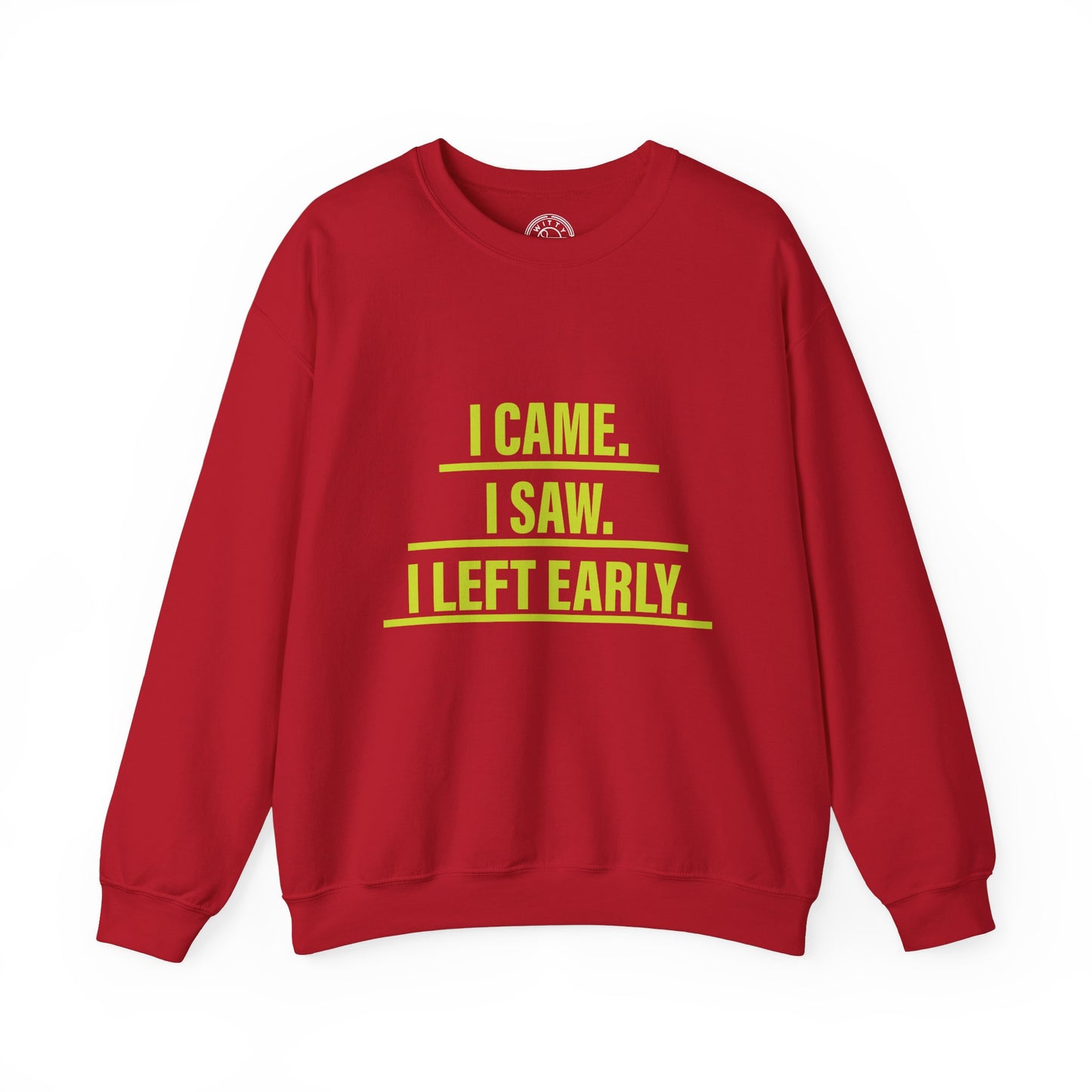 I came I saw I left early - Sweatshirt
