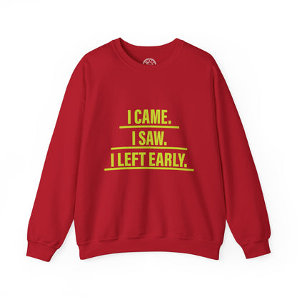 I came I saw I left early - Sweatshirt