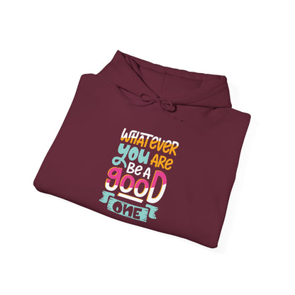 Whatever YOU'RE be a GOOD ONE -  Hoodie