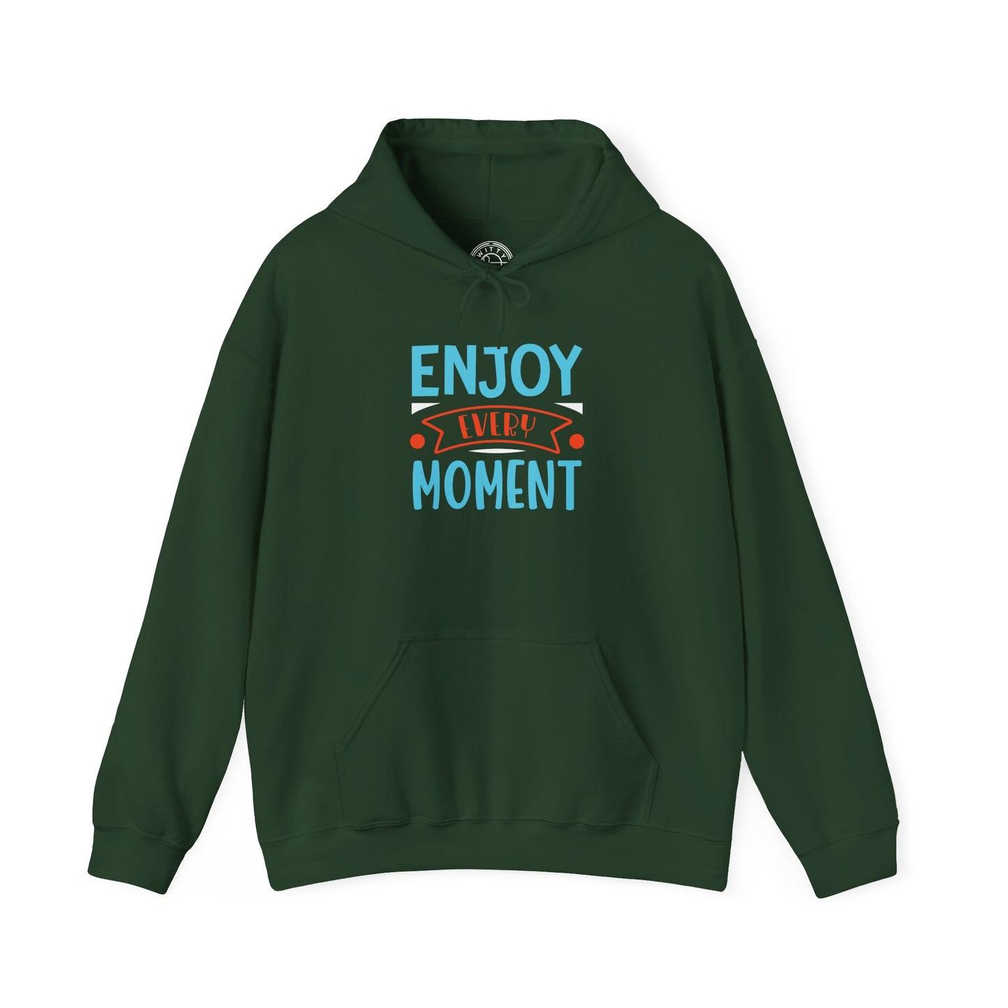 Enjoy Every Moment -  Hoodie