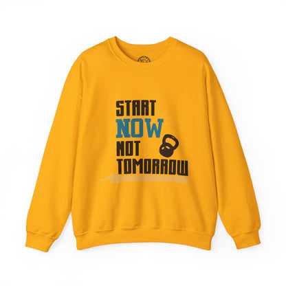 Start Now Not Tomorrow - Sweatshirt