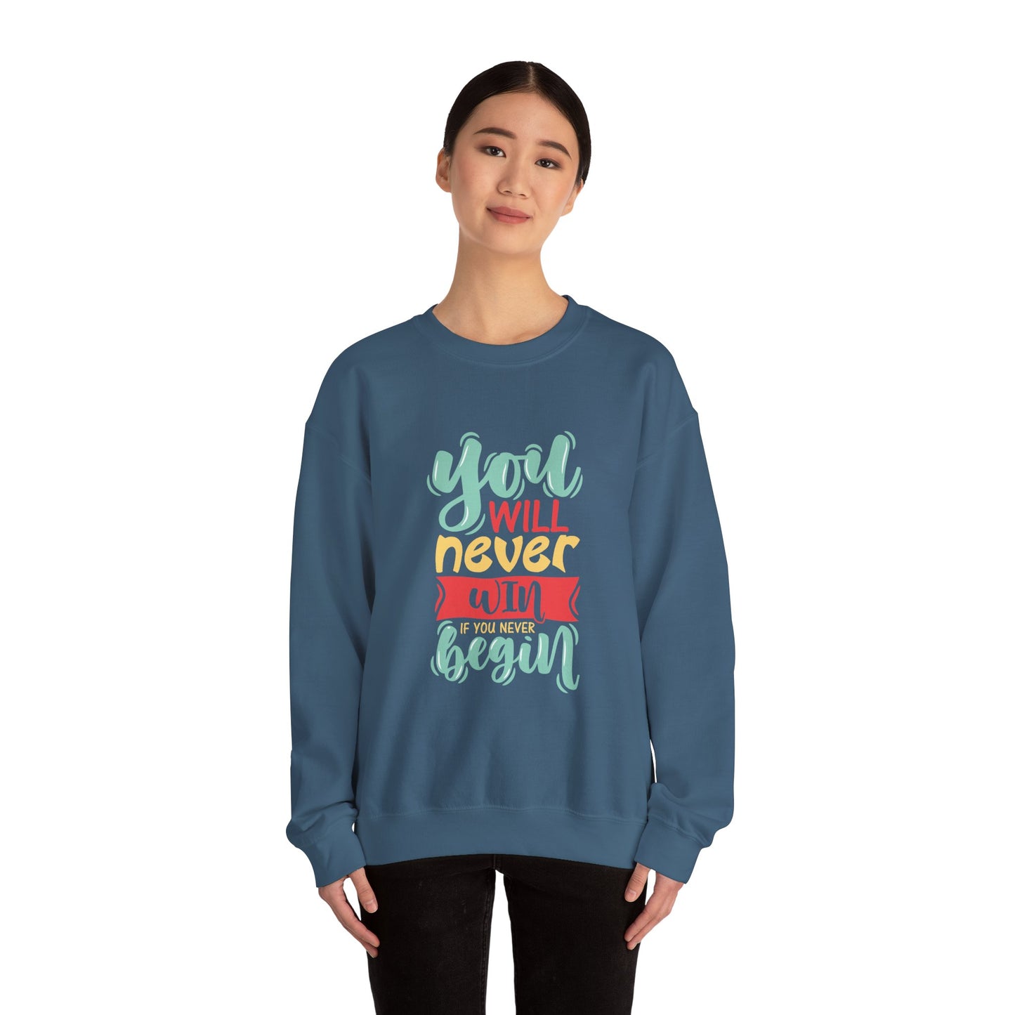 You'll never WIN if you never BEGIN - Sweatshirt