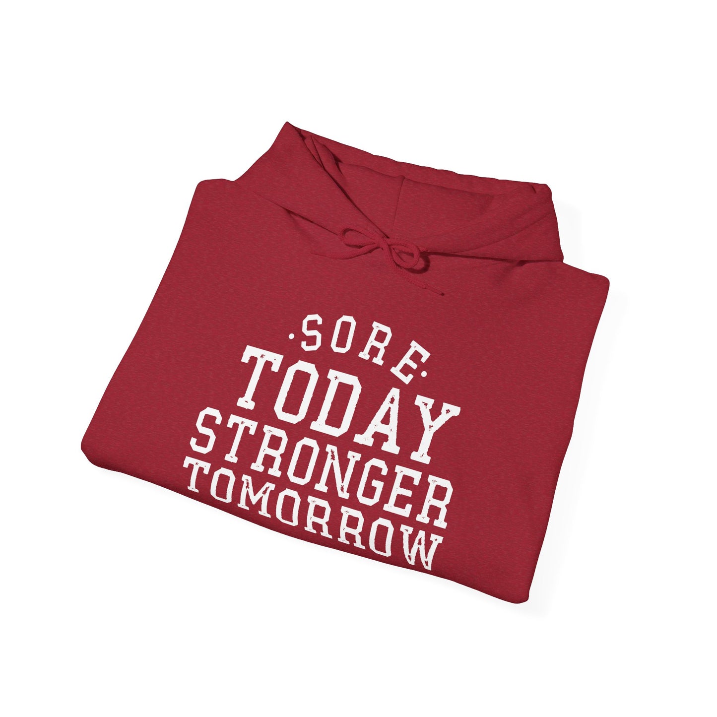 Sore Today Stronger Tomorrow -  Hoodie