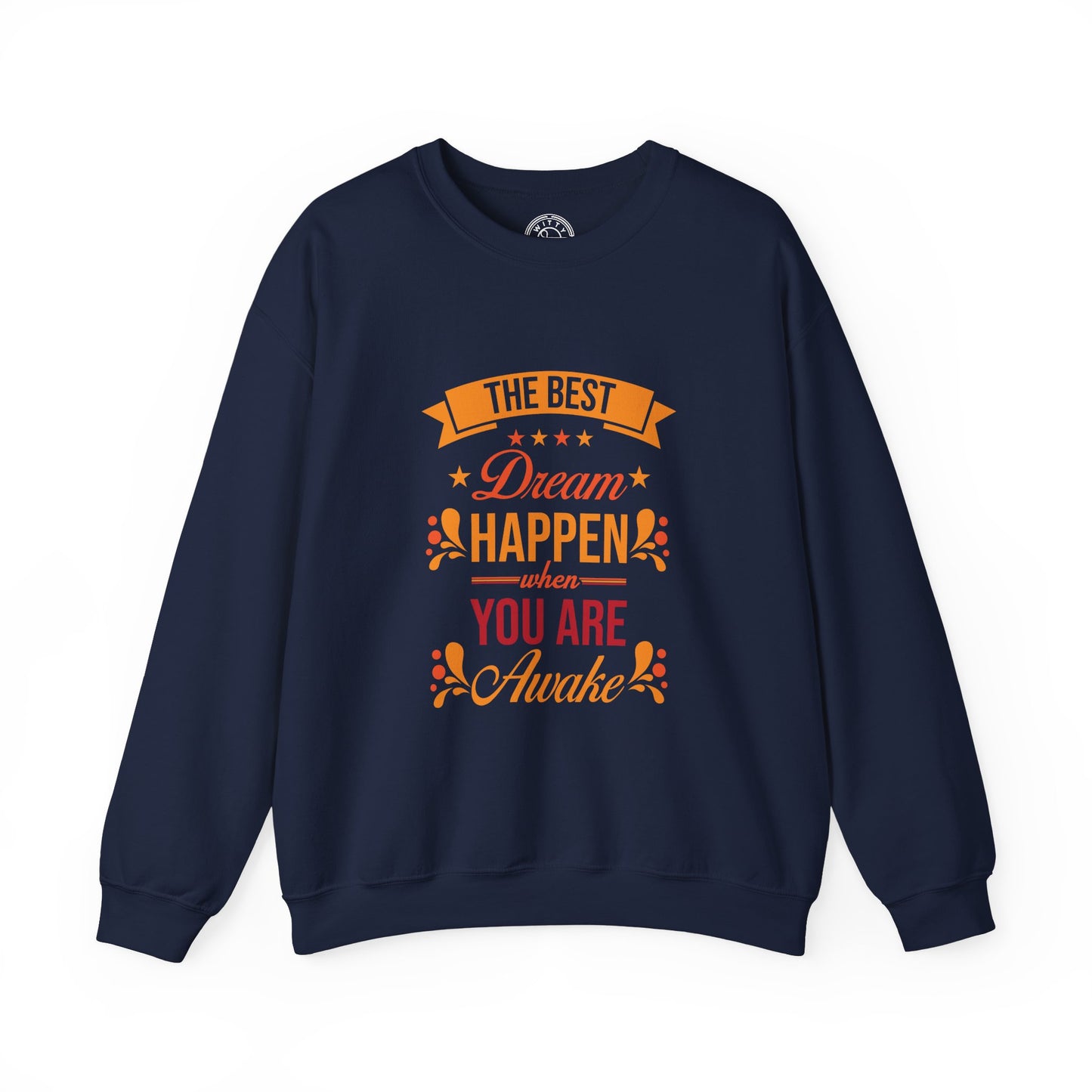 The Best Dream Happen When You're Awake - Sweatshirt