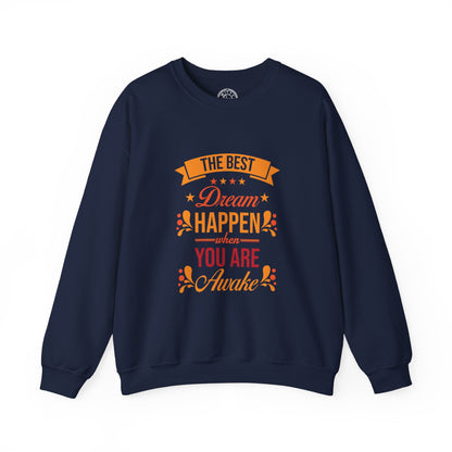 The Best Dream Happen When You're Awake - Sweatshirt