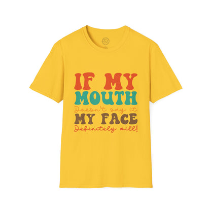 My Face Will Say It - T-Shirt