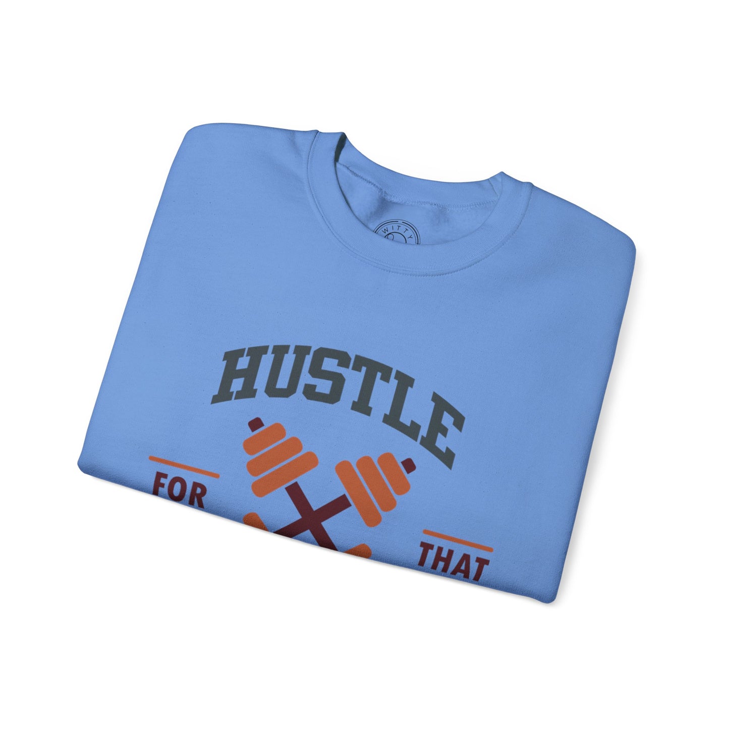 Hustle For That Muscle - Sweatshirt