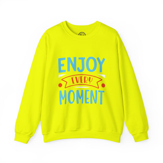 Enjoy Every Moment - Sweatshirt