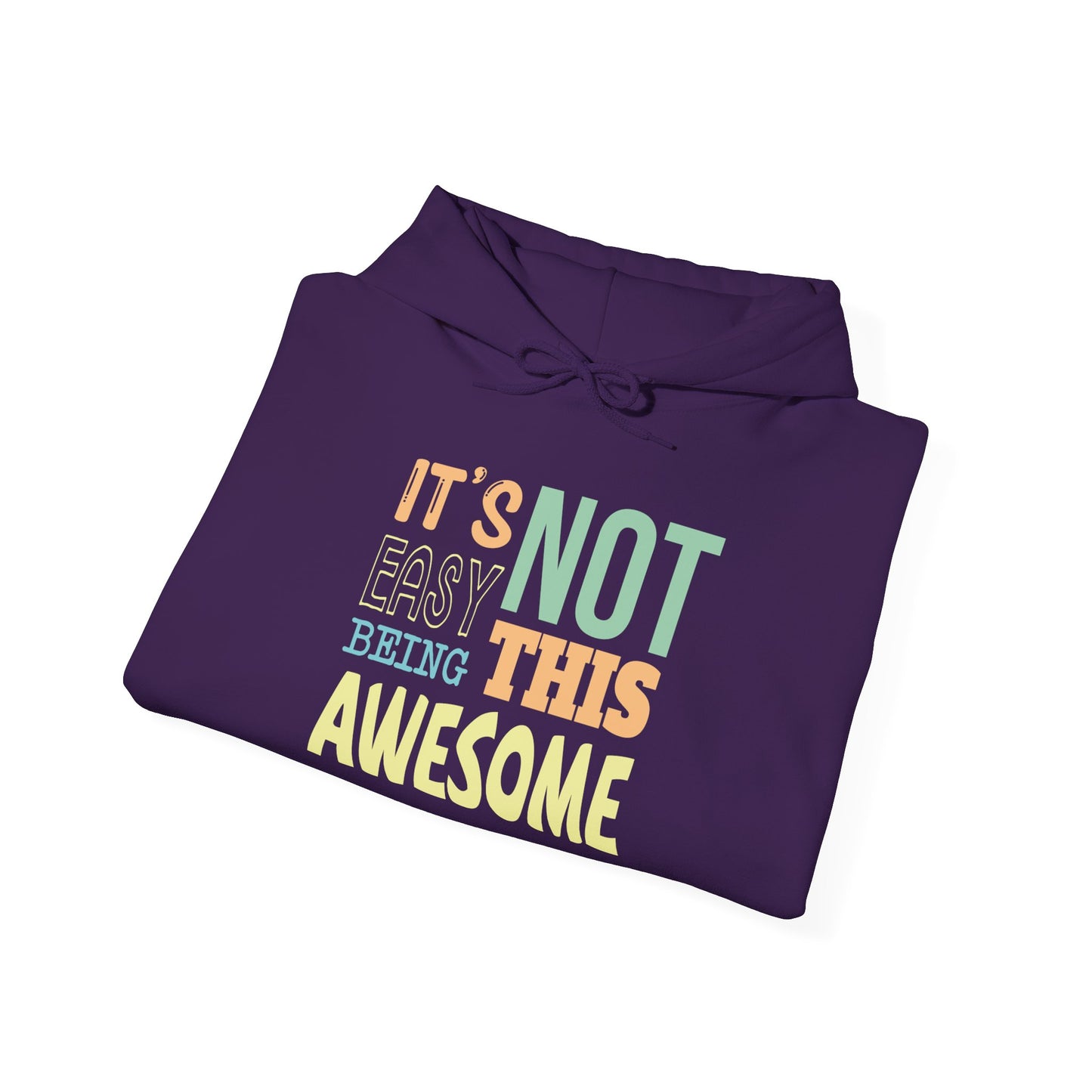 Its Not Easy Being This Awesome -  Hoodie