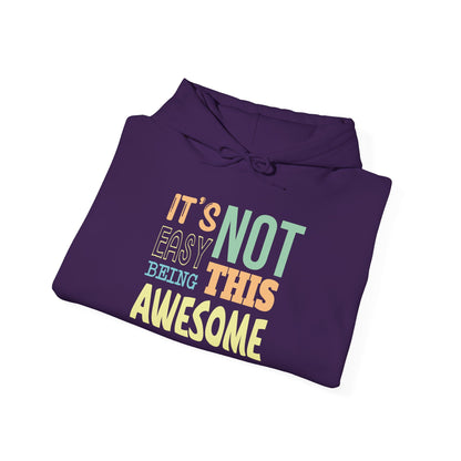 Its Not Easy Being This Awesome -  Hoodie