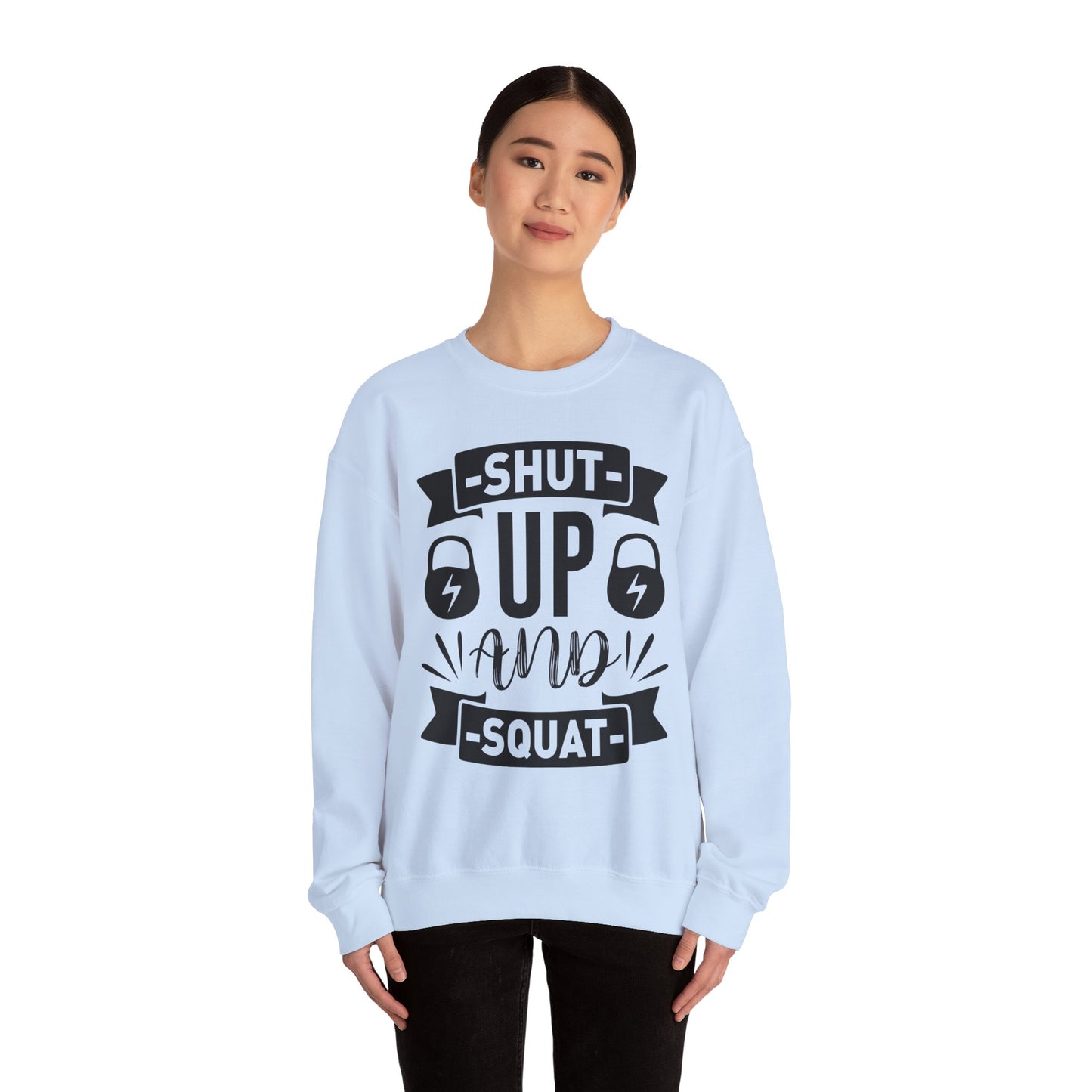 Shut Up and SQUAT - Sweatshirt