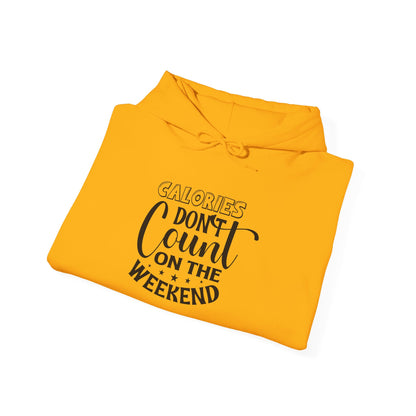 Calories Don't Count On The Weekend - Hoodie