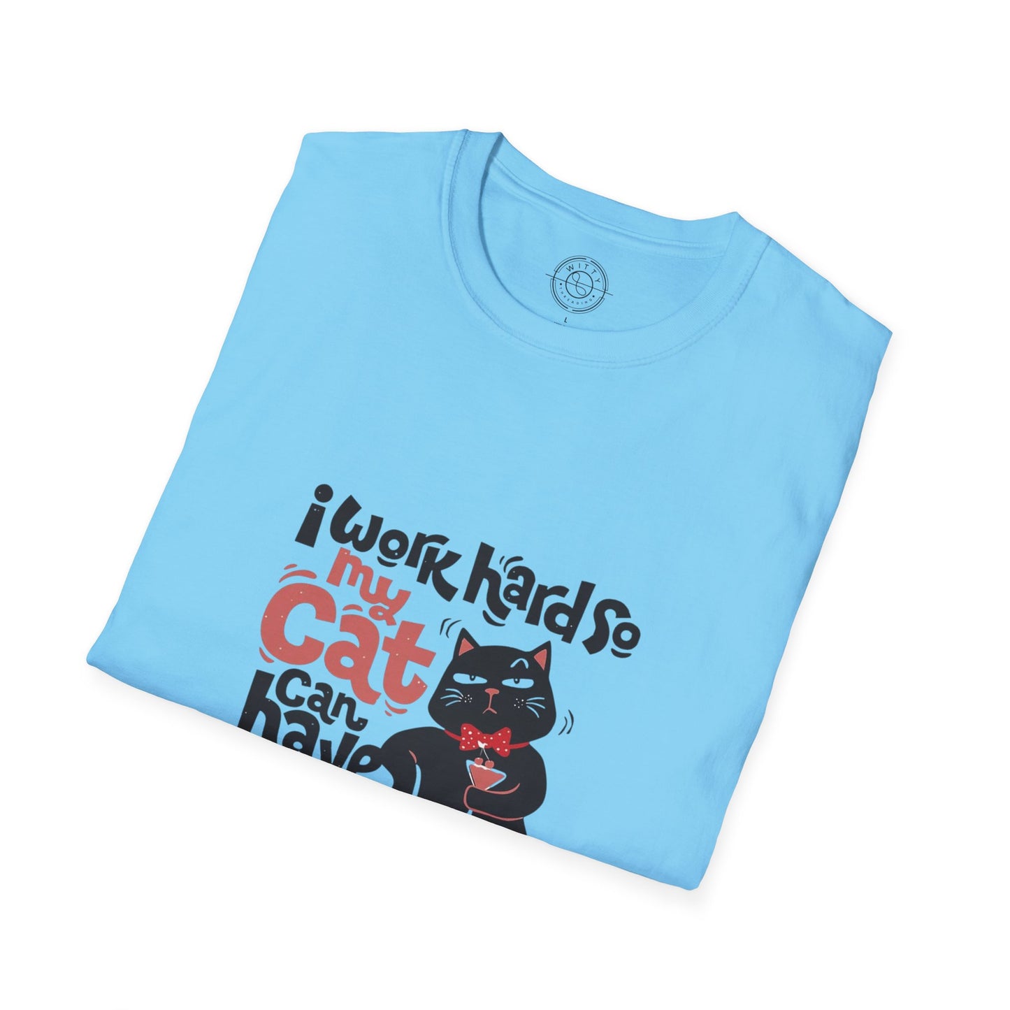 I work hard so my CAT can have a BETTER LIFE  - T-Shirt