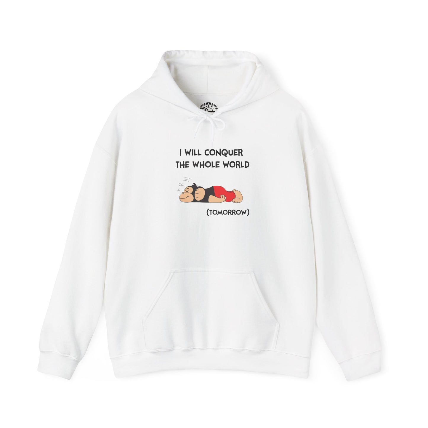 I'll Conquer The Whole World Tomorrow - Hoodie