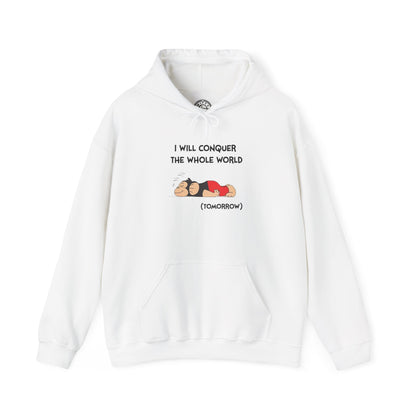 I'll Conquer The Whole World Tomorrow - Hoodie