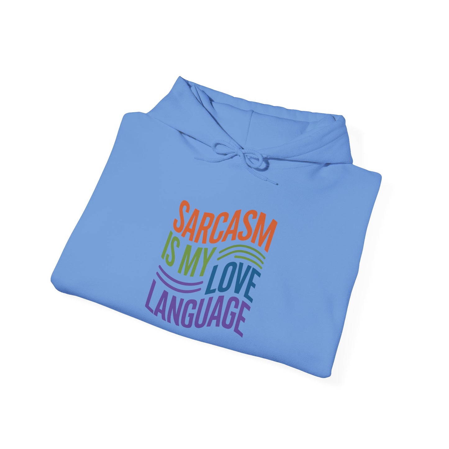 Sarcasm is my Love Language - Hoodie