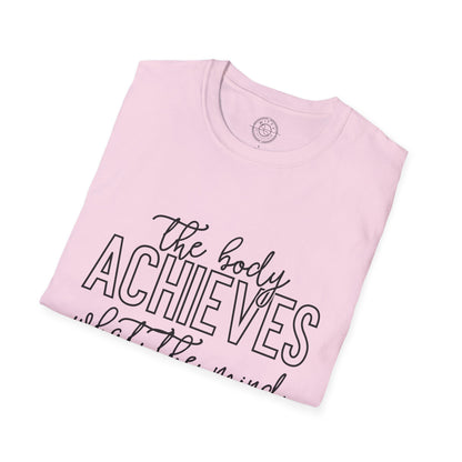 The Body Achieves What the Mind Believes - T-Shirt