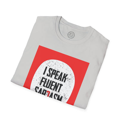 I Speak Fluent Sarcasm - T-Shirt