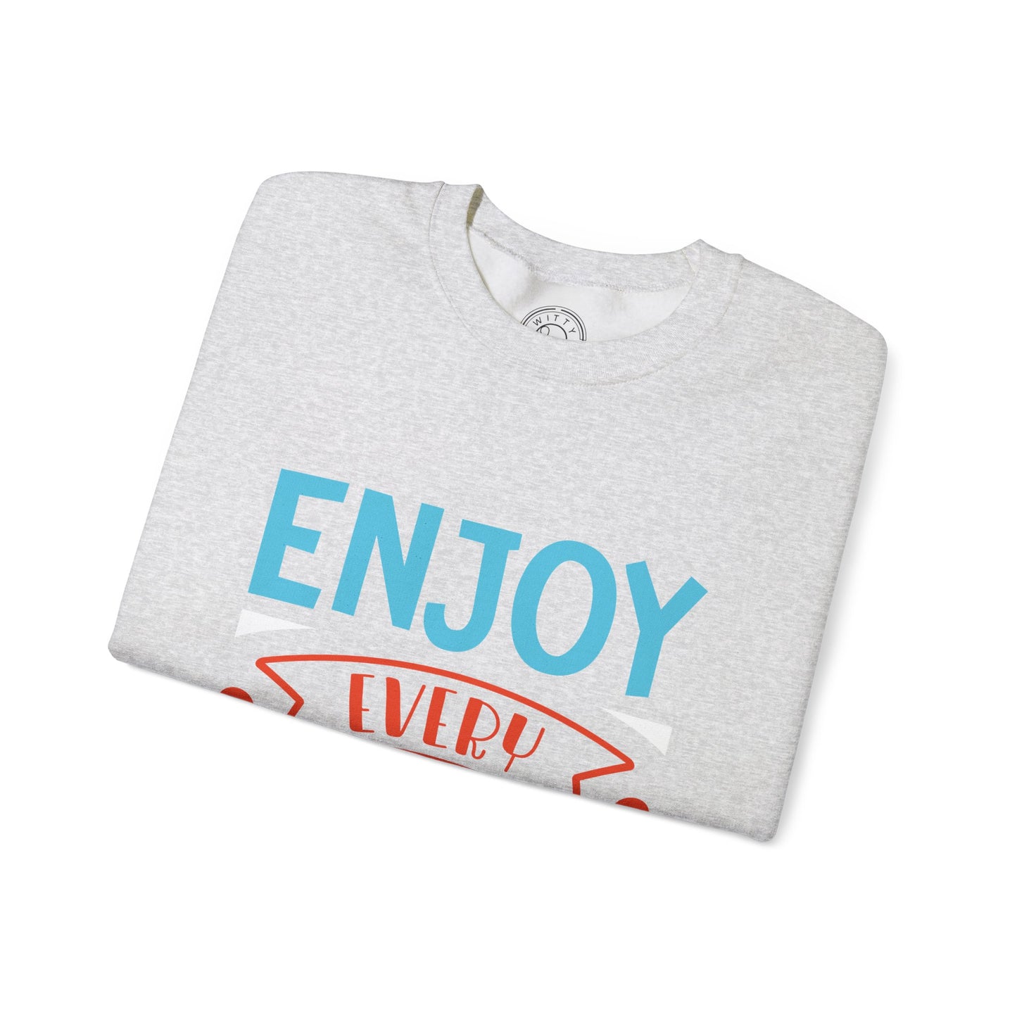 Enjoy Every Moment - Sweatshirt