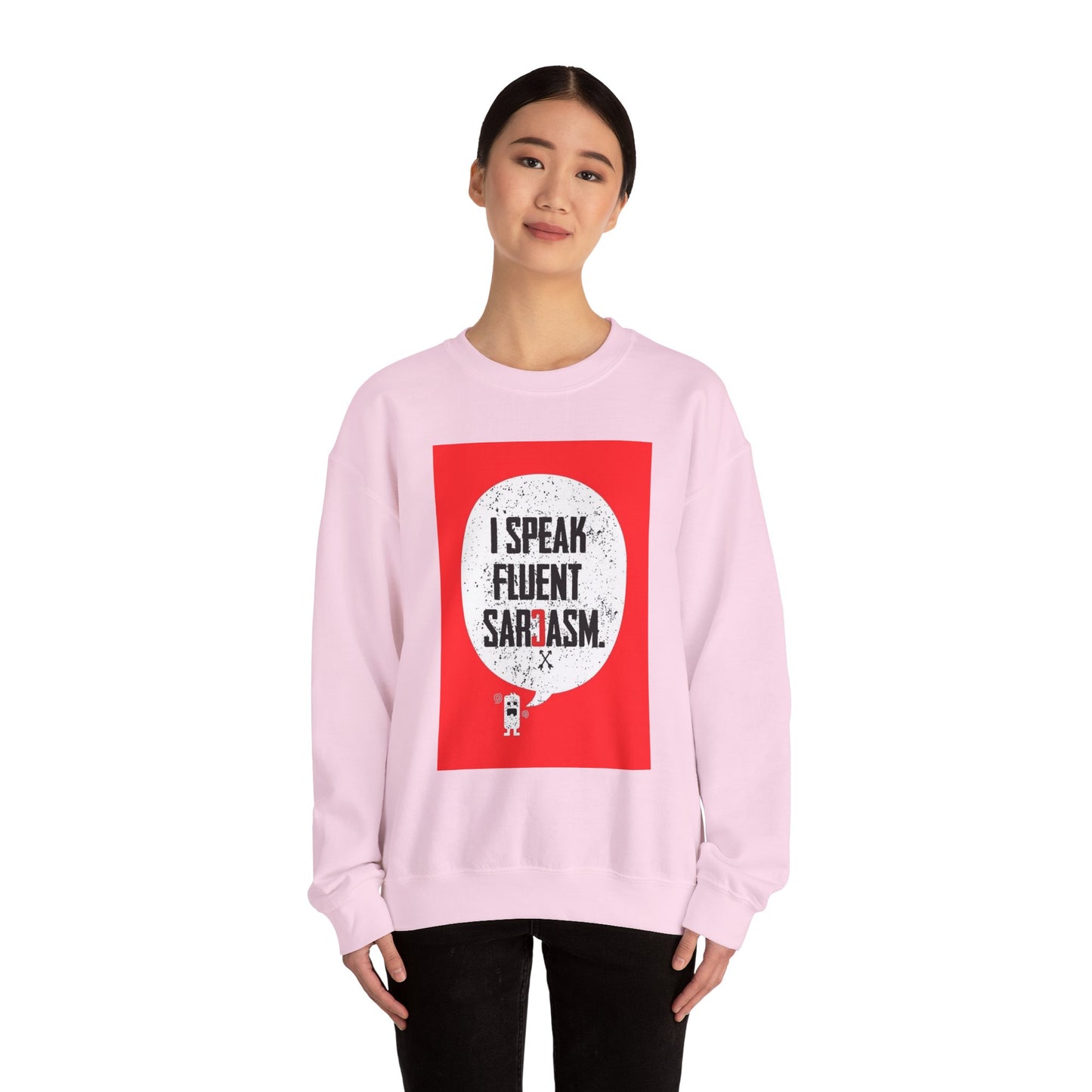 I Speak Fluent Sarcasm - Sweatshirt