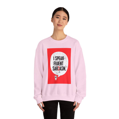 I Speak Fluent Sarcasm - Sweatshirt