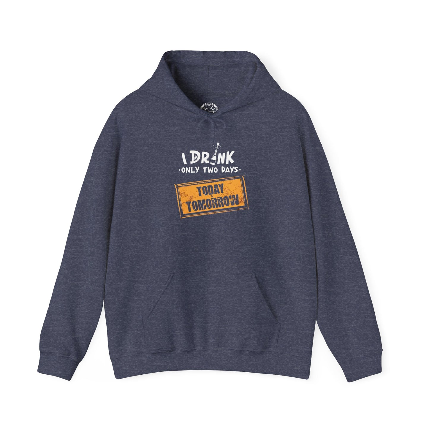 I Drink Only Two Days -  Hoodie