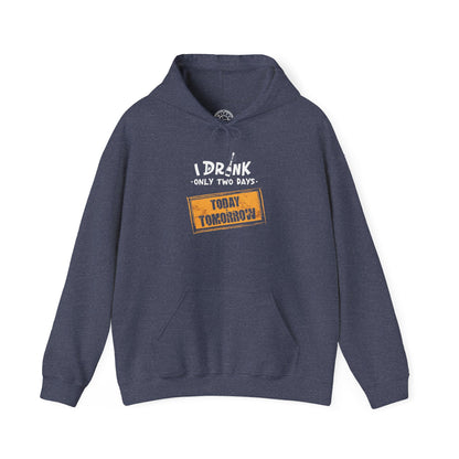 I Drink Only Two Days -  Hoodie